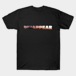 disappear T-Shirt